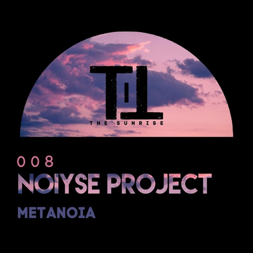 NOIYSE PROJECT - Metanoia [TTS008]